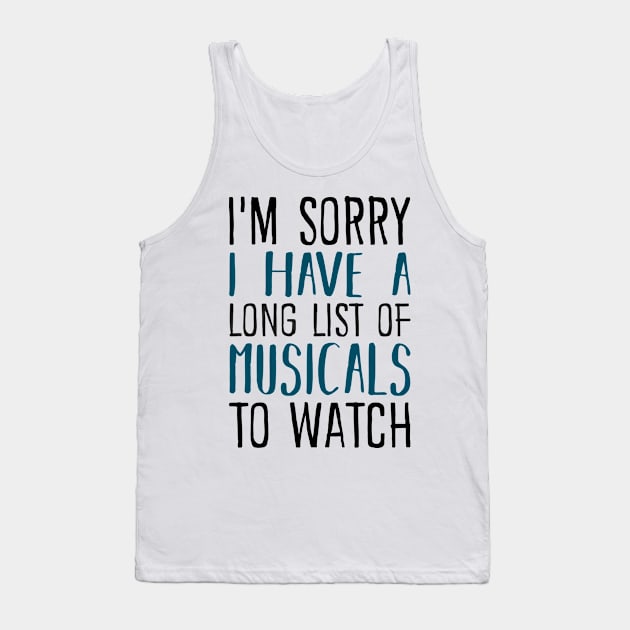 I'm Sorry I have a Long List of Musicals Tank Top by KsuAnn